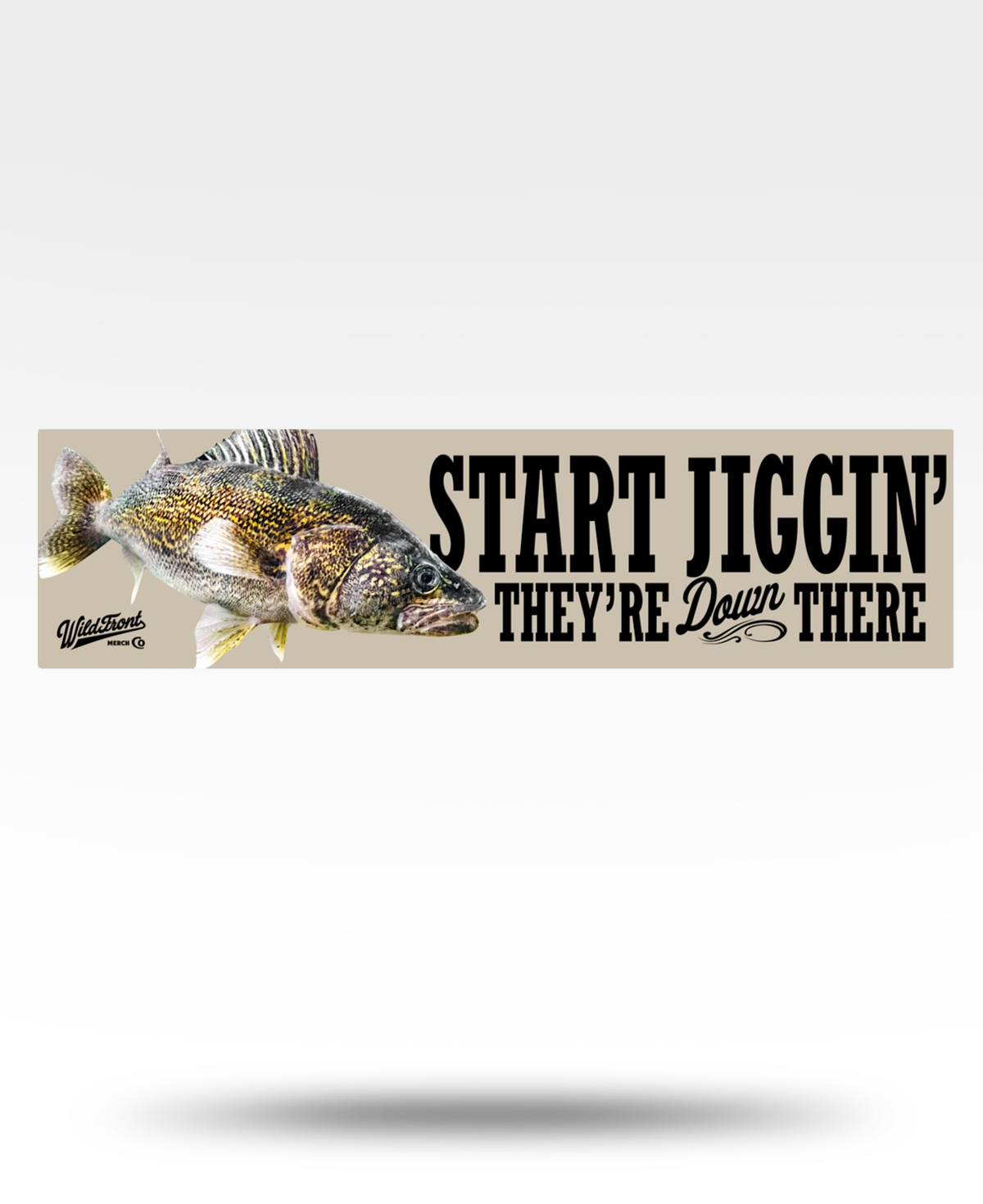 Start Jiggin' They're Down There Walleye Bumper Stickers