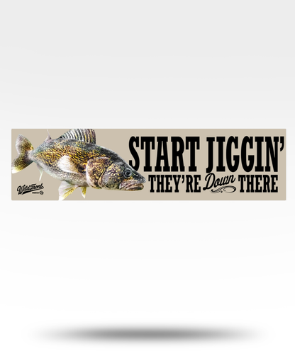 Start Jiggin' They're Down There Walleye Bumper Stickers
