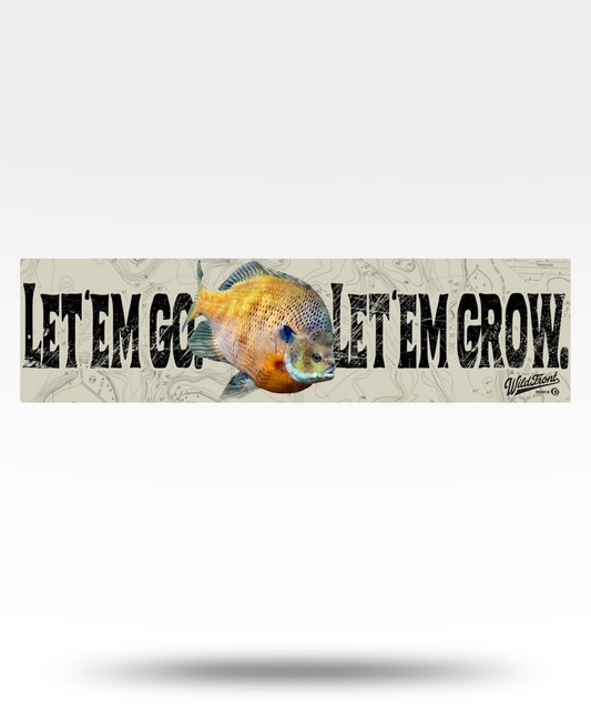 Let Em Go Let Em Grow Bumper Sticker